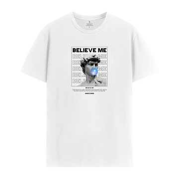 Believe Me - T-Shirt