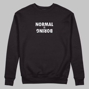 Normal is Boring - Sweatshirt