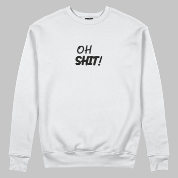 Oh Shıt - Sweatshirt