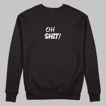 Oh Shıt - Sweatshirt